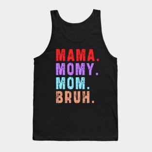 Mama Mommy Mom Bruh: Newest design for mom Tank Top